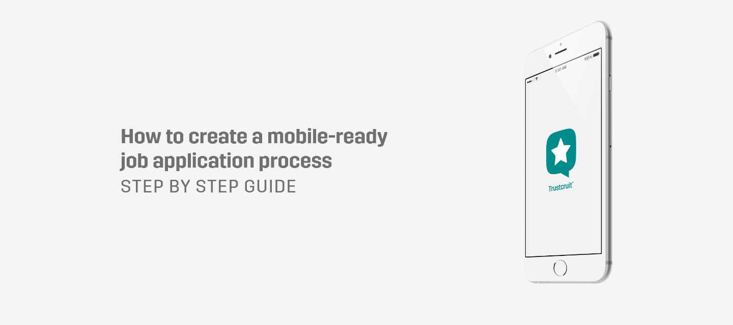 How to Create a Mobile-ready Job Application Process - Trustcruit